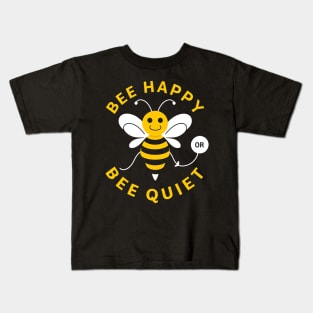 Be Happy Or Be Quiet Kids T-Shirt